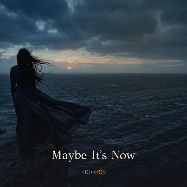 Maybe It's Now — SKIOFOS